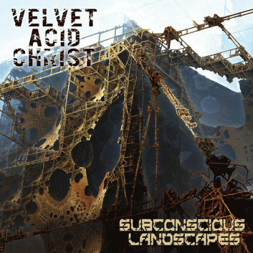 Velvet Acid Christ : Subconscious Landscapes